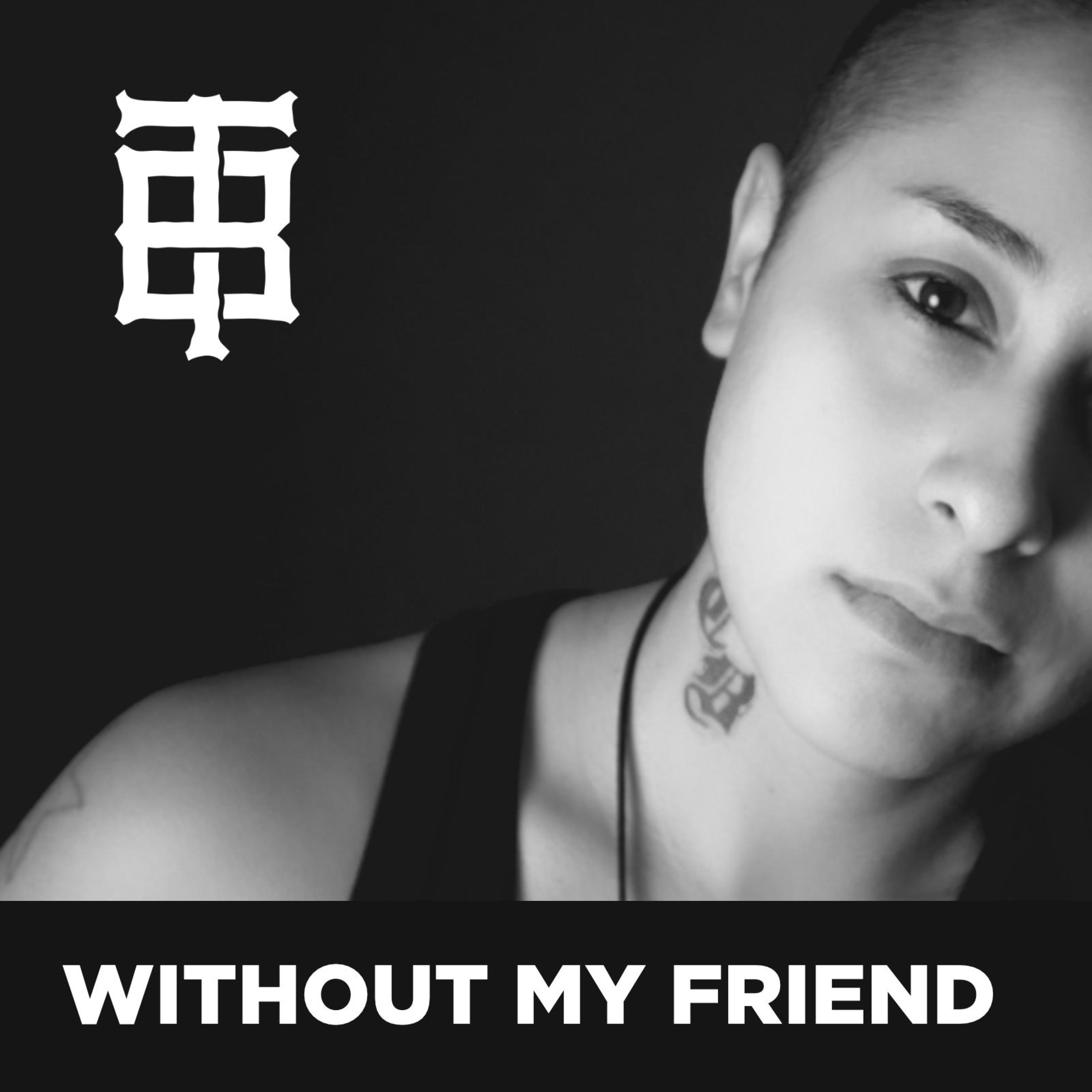 Without My Friend by Tori BLK